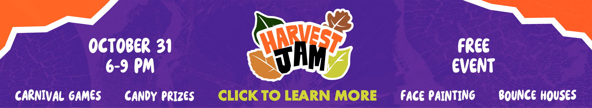 harvest jam, click to learn more. oct 31 6-9pm, games prizes face painting and bounce houses!